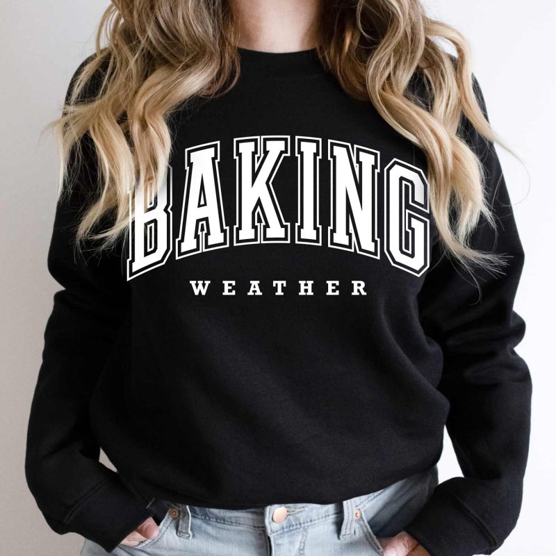 baking weather sweatshirt black white